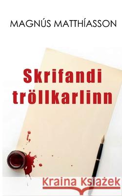 Skrifandi tr?llkarlinn Magn?s Matth?asson 9783695156801 Bod - Books on Demand - książka