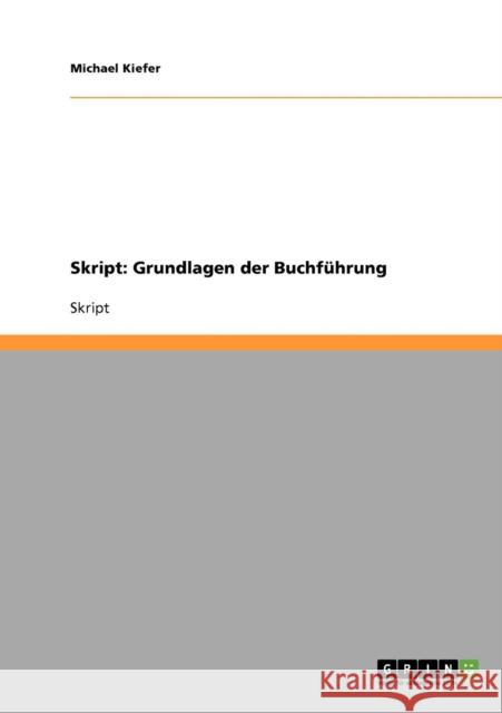 Skript: Grundlagen der Buchführung Kiefer, Michael 9783638708357 Grin Verlag - książka