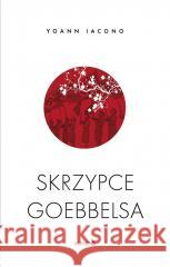 Skrzypce Goebbelsa Yoann Iacono, Justyna Polony-Poluk 9788327719928 Mando - książka