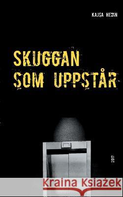 Skuggan som uppstår Kajsa Hedin 9789176997611 Books on Demand - książka