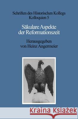 Säkulare Aspekte Der Reformationszeit Angermeier, Heinz 9783486518412 Oldenbourg Wissenschaftsverlag - książka