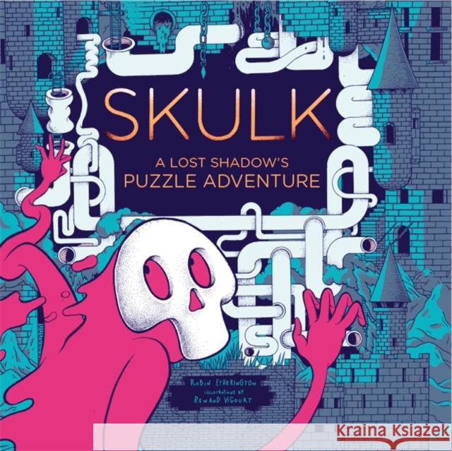 Skulk: A Lost Shadow's Puzzle Adventure Etherington, Robin 9781786275943 Hachette Children's Group - książka