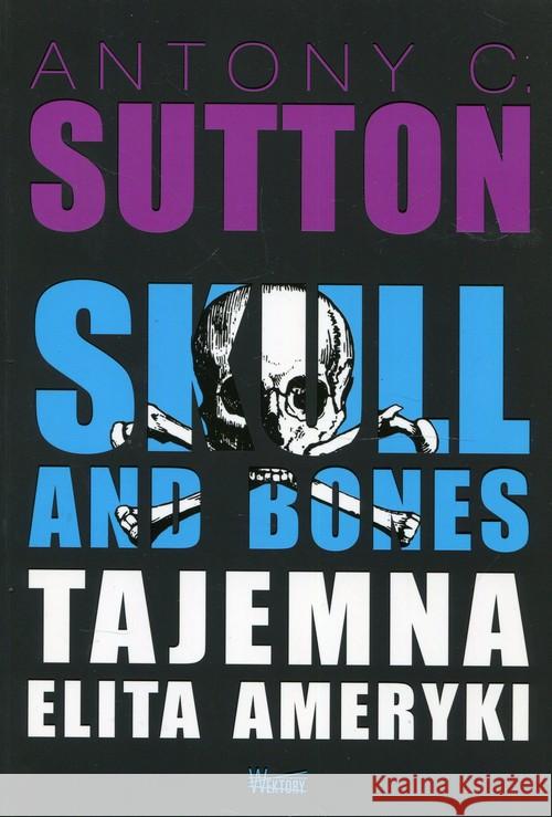 Skull and Bones, Tajemna elita Ameryki Sutton Antony C. 9788365842107 Wektory - książka
