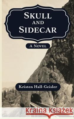 Skull and Sidecar Kristen Hall-Geisler 9780989365888 Practical Fox - książka