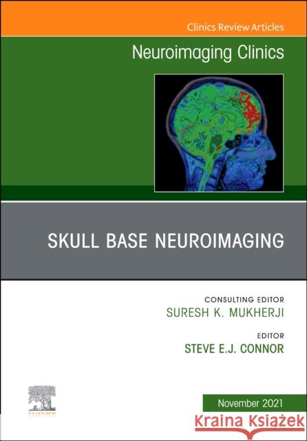 Skull Base Neuroimaging, an Issue of Neuroimaging Clinics of North America, 31 Stephen Connor 9780323734103 Elsevier - książka