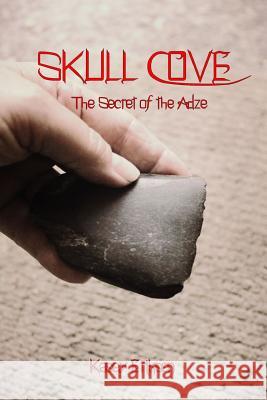 Skull Cove, The Secret of the Adze Eriksen, Kasey 9781519263117 Createspace Independent Publishing Platform - książka