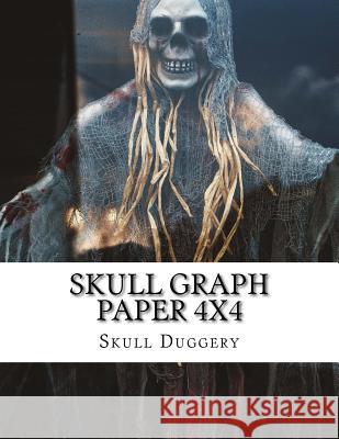 Skull Graph Paper 4X4 Duggery, Skull 9781979311069 Createspace Independent Publishing Platform - książka