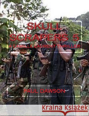 Skull Scrapers 5: A Camille Laurent Thriller Paul Dawson 9781534724716 Createspace Independent Publishing Platform - książka