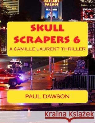 Skull Scrapers 6: A Camille Laurent Thriller Paul Dawson 9781535384179 Createspace Independent Publishing Platform - książka