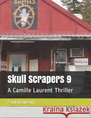 Skull Scrapers 9: A Camille Laurent Thriller Paul Dawson 9781537191829 Createspace Independent Publishing Platform - książka