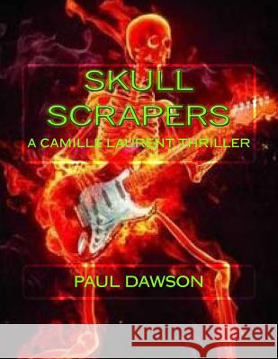 Skull Scrapers: A Camille Laurent Thriller Paul Dawson 9781533453808 Createspace Independent Publishing Platform - książka