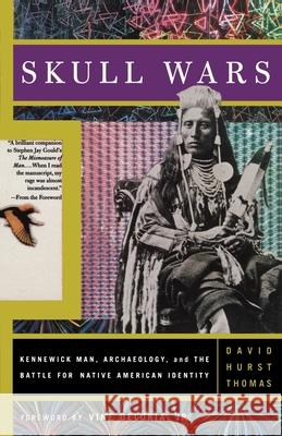 Skull Wars: Kennewick Man, Archaeology, and the Battle for Native American Identity Thomas, David Hurst 9780465092253 Basic Books - książka