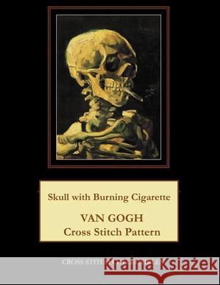 Skull with Burning Cigarette: Van Gogh Cross Stitch Pattern Kathleen George Cross Stitch Collectibles 9781697848946 Independently Published - książka