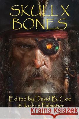 Skull X Bones David B. Coe Joshua Palmatier C. C. Finlay 9781940709864 Zombies Need Brains LLC - książka