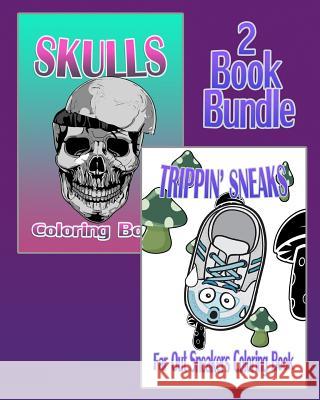 Skulls & Trippin' Sneaks - Coloring Book (2 Book Bundle) Skelly O Sneaky P 9781519669865 Createspace Independent Publishing Platform - książka