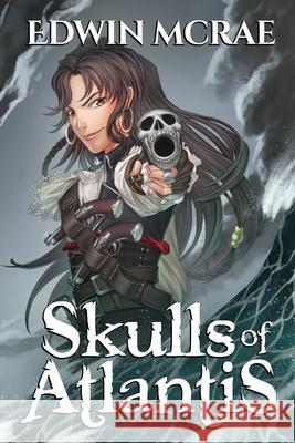 Skulls of Atlantis: A Gamelit Pirate Adventure McRae, Edwin 9780473487560 Fiction Engine - książka