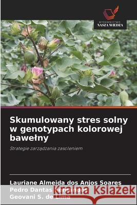 Skumulowany stres solny w genotypach kolorowej bawelny dos Anjos Soares, Lauriane Almeida, Fernandes, Pedro Dantas, de Lima, Geovani S. 9786203908817 Wydawnictwo Nasza Wiedza - książka