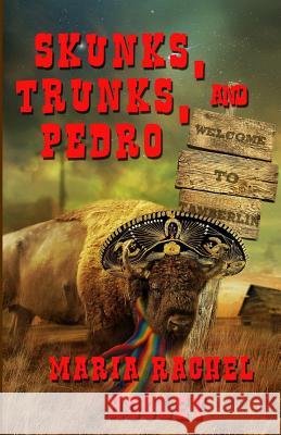 Skunks, Trunks, & Pedro Maria Rachel Hooley 9781463582883 Createspace Independent Publishing Platform - książka