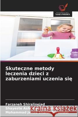 Skuteczne metody leczenia dzieci z zaburzeniami uczenia sie Shiralinejad, Farzaneh, Zarandy, Shayeste Ashrafzadeh, Sarasiabi, Mohammad Javad Sharifi 9786202372381 Wydawnictwo Nasza Wiedza - książka
