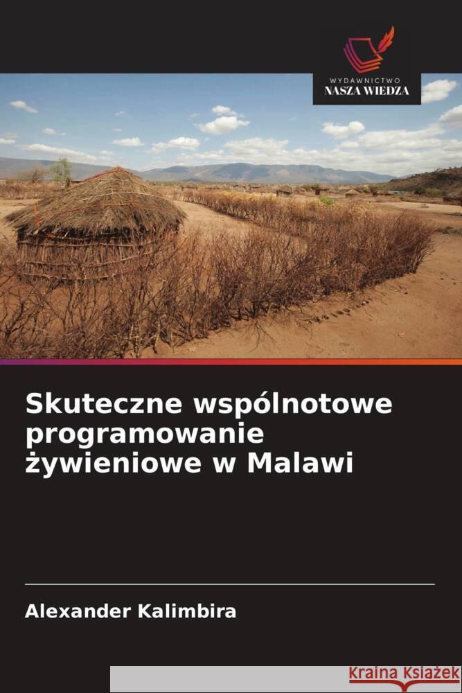 Skuteczne wspolnotowe programowanie żywieniowe w Malawi Alexander Kalimbira   9786202860680 Wydawnictwo Nasza Wiedza - książka