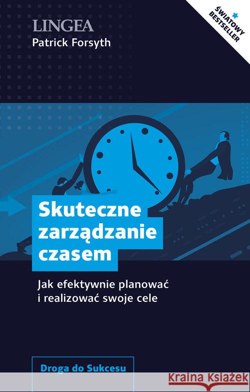 Skuteczne zarządzanie czasem Forsyth Patrick 9788366416284 Lingea - książka