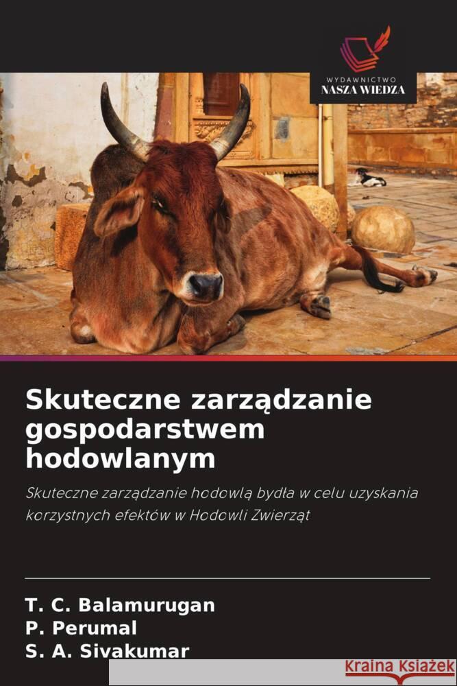 Skuteczne zarzadzanie gospodarstwem hodowlanym Balamurugan, T. C., Perumal, P., Sivakumar, S. A. 9786208585587 Wydawnictwo Nasza Wiedza - książka
