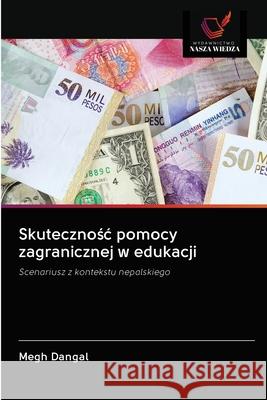 Skutecznośc pomocy zagranicznej w edukacji Megh Dangal 9786202882620 Wydawnictwo Nasza Wiedza - książka