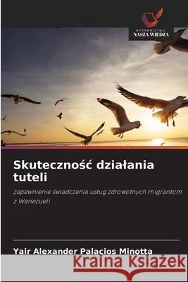 Skutecznosc dzialania tuteli Palacios Minotta, Yair Alexander 9786208904302 Wydawnictwo Nasza Wiedza - książka