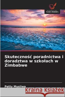 Skutecznosc poradnictwa i doradztwa w szkolach w Zimbabwe Musiiwa, Petty 9786209368592 Wydawnictwo Nasza Wiedza - książka