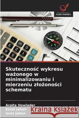 Skutecznosc wykresu wazonego w minimalizowaniu i mierzeniu zlozonosci schematu Howlader, Arpita, Jahan, Esrat, Jahan, Israt 9786209370977 Wydawnictwo Nasza Wiedza - książka