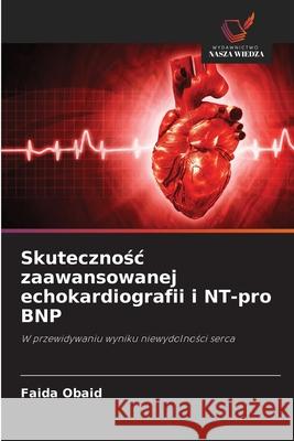Skutecznosc zaawansowanej echokardiografii i NT-pro BNP Obaid, Faida 9786208958138 Wydawnictwo Nasza Wiedza - książka