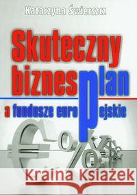 Skuteczny biznesplan a fundusze europejskie Świerszcz Katarzyna 9788360732359 Atla 2 - książka