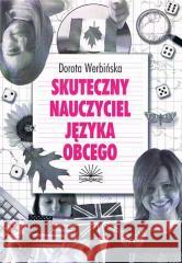 Skuteczny nauczyciel języka obcego Dorota Werbińska 9788388839764 Fraszka Edukacyjna Sp. z o.o. - książka