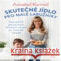 Skutečné jídlo pro malé labužníky Annabel Karmel 9788075542403 Anag - książka