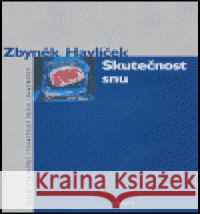 Skutečnost snu Zbyněk Havlíček 9788072152070 Torst - książka