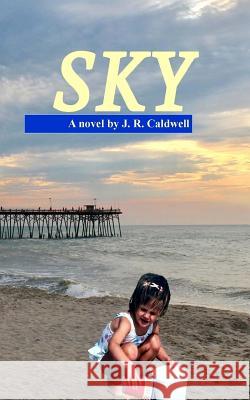 Sky J. R. Caldwell 9781719326018 Createspace Independent Publishing Platform - książka