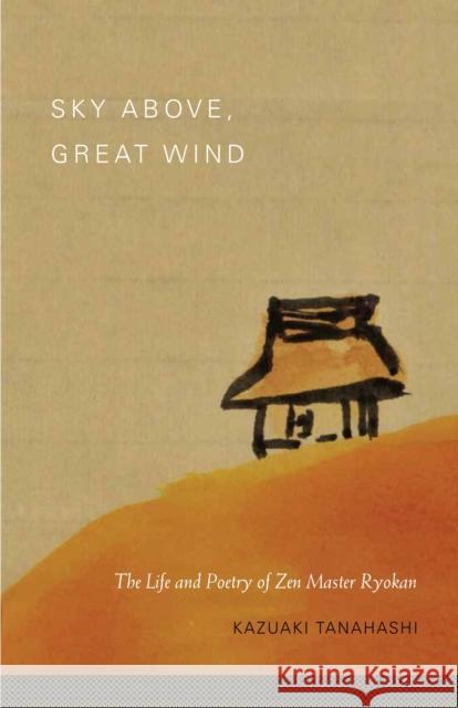 Sky Above, Great Wind: The Life and Poetry of Zen Master Ryokan Kazuaki Tanahashi 9781590309827  - książka