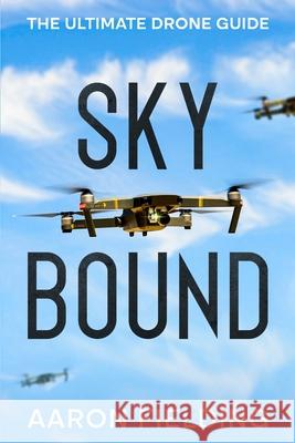 Sky Bound: The Ultimate Drone Guide Aaron Fielding 9781456651435 Ebookit.com - książka