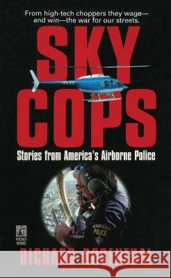 Sky Cops: Stories from America's Airborne Police Richard Rosenthal 9781501100390 Gallery Books - książka