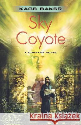 Sky Coyote: A Company Novel Kage Baker 9780765317483 Tor Books - książka