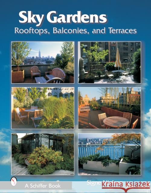 Sky Gardens: Rooftops, Balconies, and Terraces Nielsen, Signe 9780764320040 SCHIFFER PUBLISHING LTD - książka