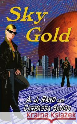 Sky Gold A. J. Rand Carrassa Sands 9781461116097 Createspace - książka