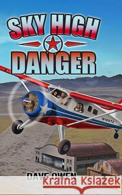 Sky High Danger Dave Owen, Chapman Sandy, Chris Owen 9780999645314 Ash Grove House Press - książka