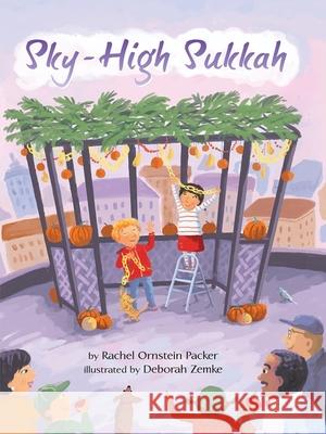 Sky High Sukkah Packer, Rachel Orenstein 9781681155135 Apples and Honey Press - książka