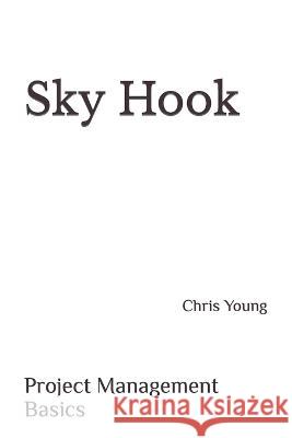 Sky Hook: Project Management Basics Chris Douglas Young 9798775414801 Independently Published - książka