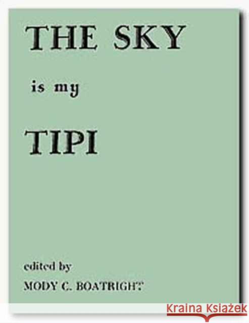 Sky is My Tipi Mody C. Boatright 9780870740107 University of North Texas Press - książka