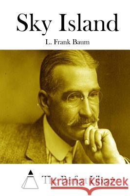 Sky Island L. Frank Baum The Perfect Library 9781511653367 Createspace - książka