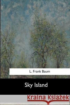 Sky Island L. Frank Baum 9781548303433 Createspace Independent Publishing Platform - książka