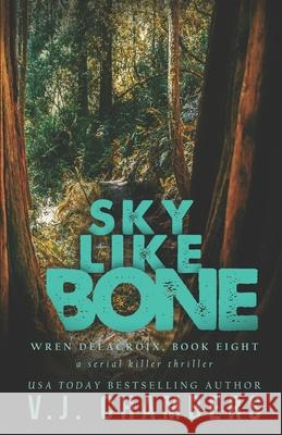 Sky Like Bone: a serial killer thriller V J Chambers 9798735274308 Independently Published - książka