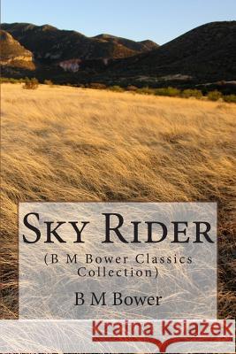 Sky Rider: (B M Bower Classics Collection) B. M. Bower 9781500943790 Createspace - książka